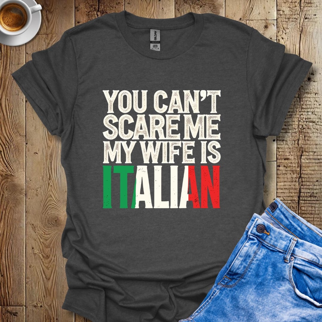 Funny You Can't Scare Me My Wife Is Italian Halloween T-shirt