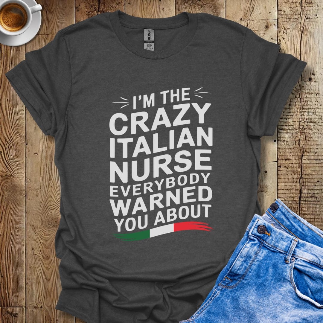 I'm the Crazy Italian Nurse Everybody Warned You About Italian Pride T-shirt