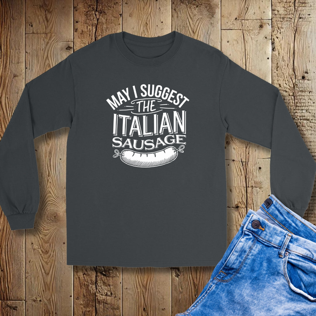 May I Suggest the Italian Sausage Unisex Long Sleeve Tee