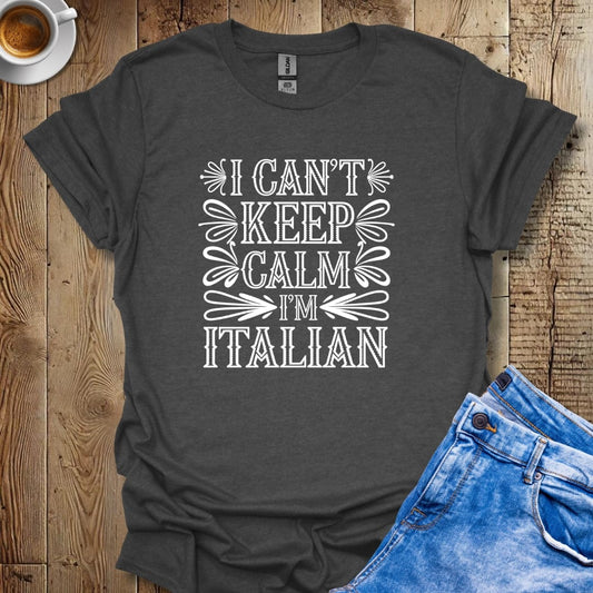 I Can't Keep Calm I'm Italian T-shirt