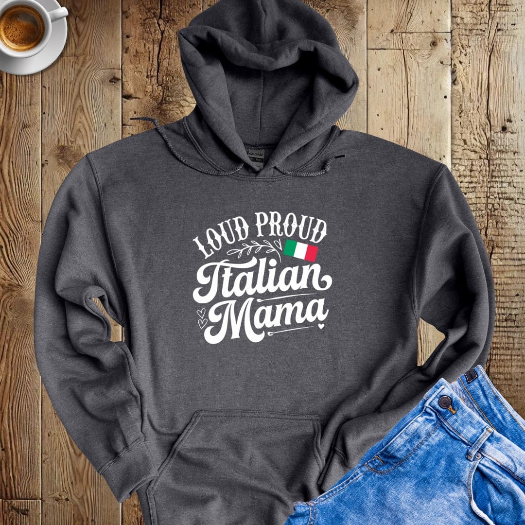 Loud Proud Italian Mama Hoodie Sweatshirt