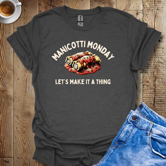 Manicotti Monday Let's Make It a Thing Italian Food Lover T-Shirt