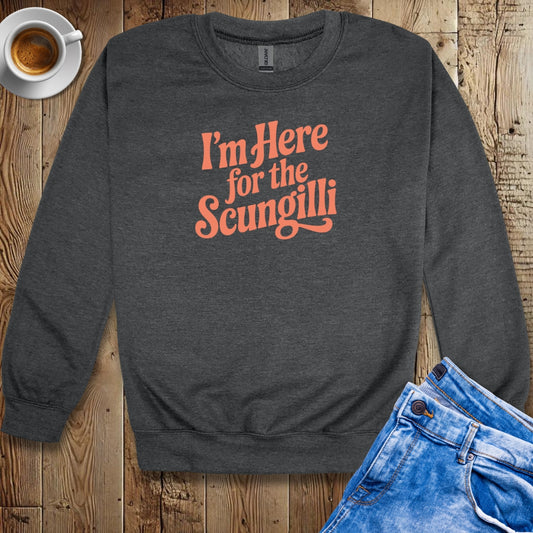 I'm Here for the Scungilli Sweatshirt
