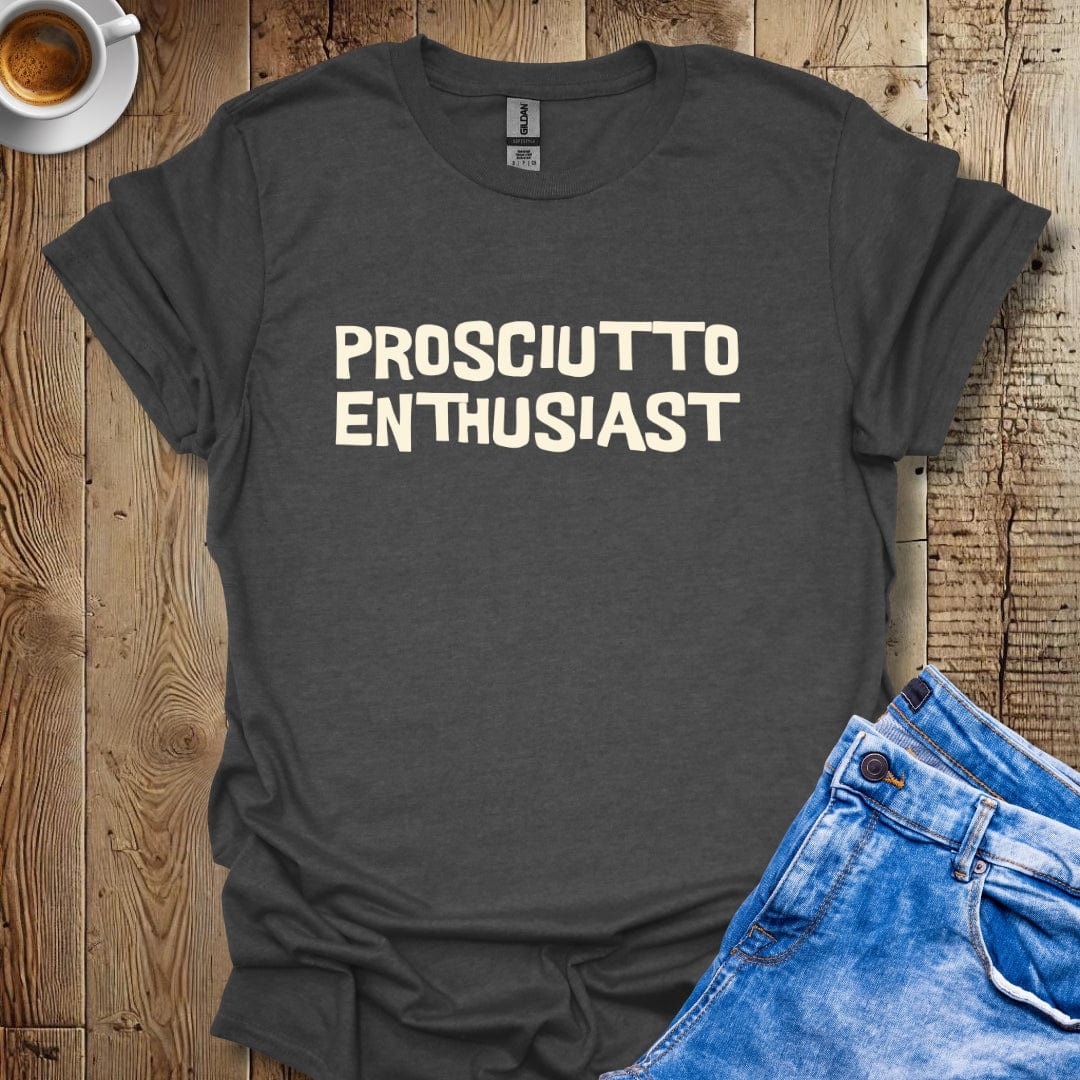 Prosciutto Enthusiast Italian Foodie T-shirt