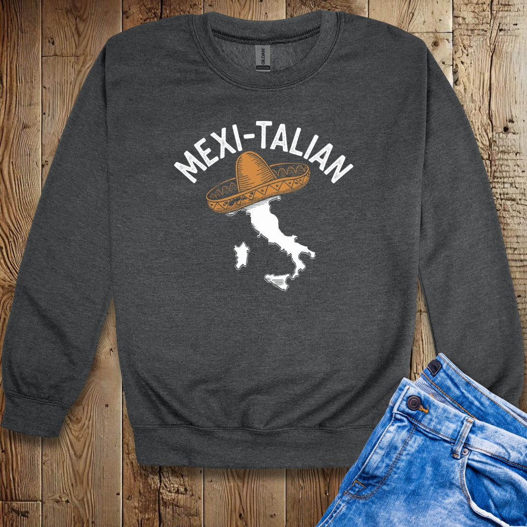 Mexi-Talian Half Mexican Half Italian Sweatshirt