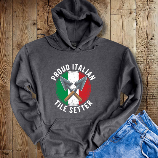 Proud Italian Tile Setter Hoodie Sweatshirt