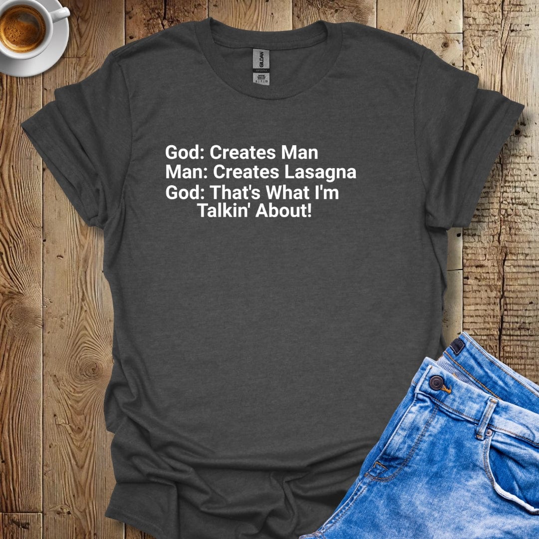 God Creates Man Creates Lasagna T-shirt