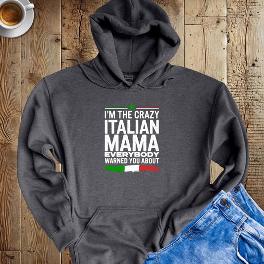 Crazy Italian Mama Hoodie Sweatshirt