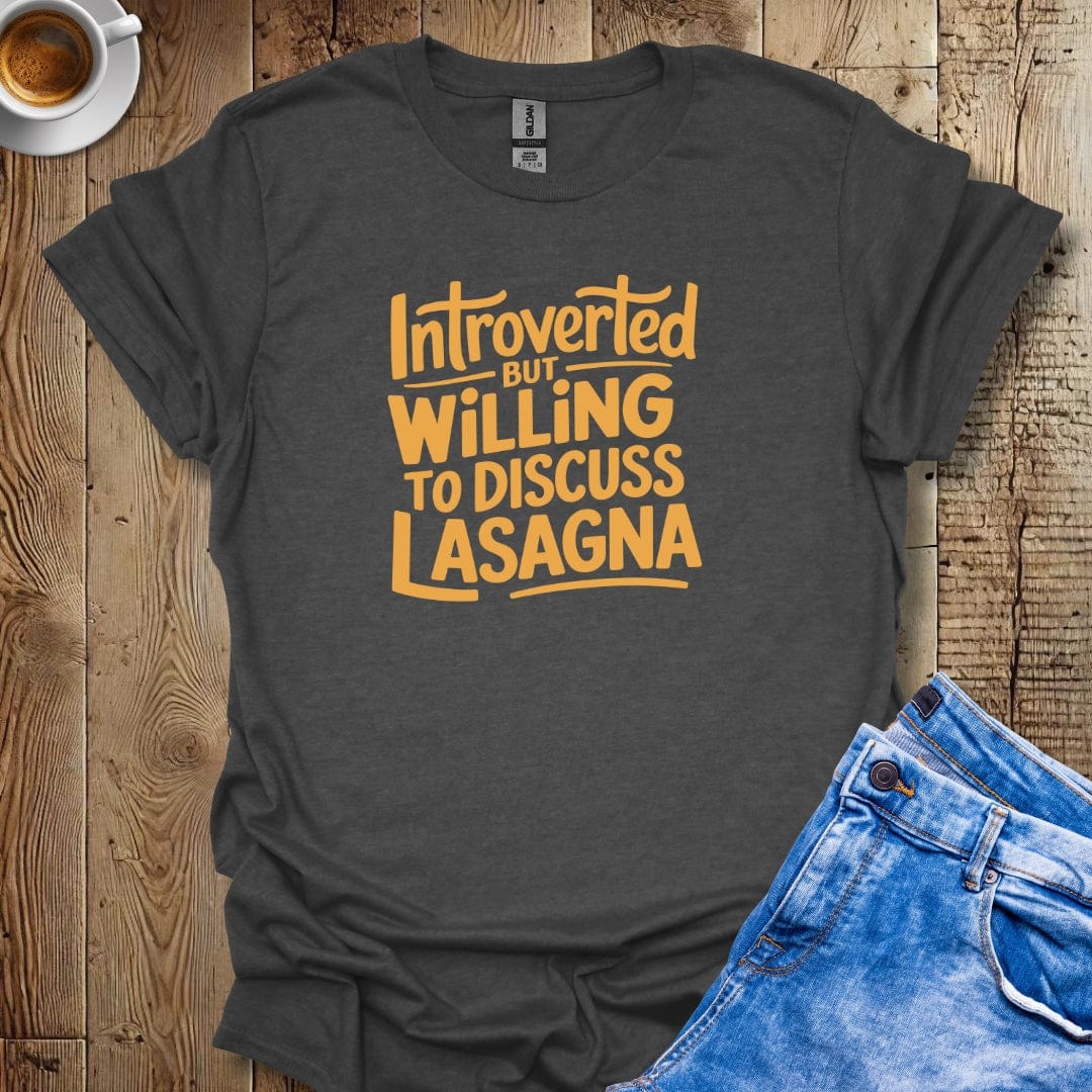 Introverted but Willing to Discuss Lasagna T-shirt