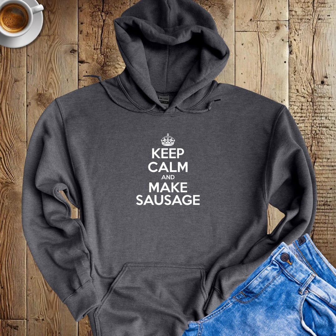 Keep Calm and Make Sausage Hoodie Sweatshirt