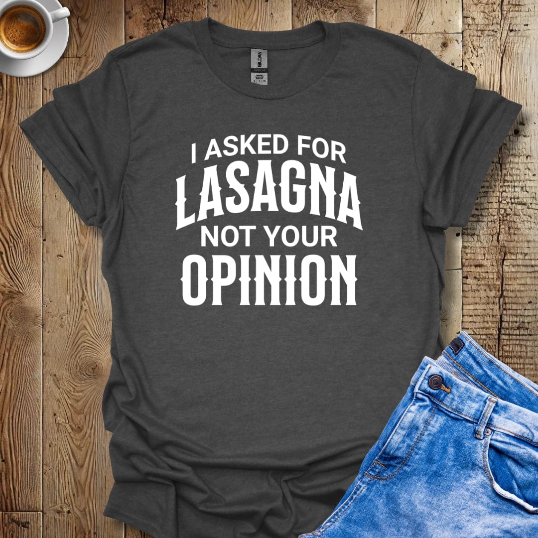 Funny Sarcastic I Asked for Lasagna Italian Food T-shirt