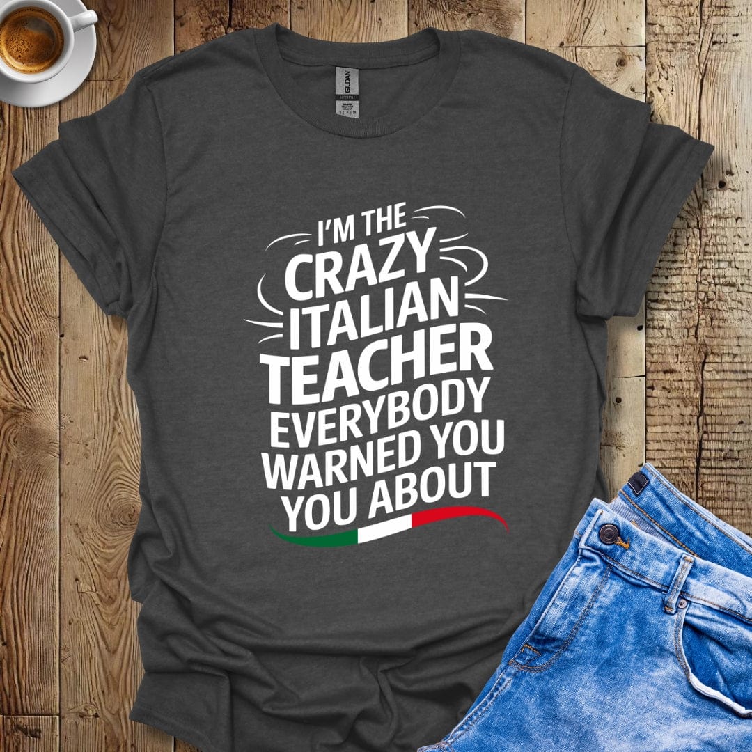 I'm the Crazy Italian Teacher Everybody Warned You About Italian Pride T-shirt