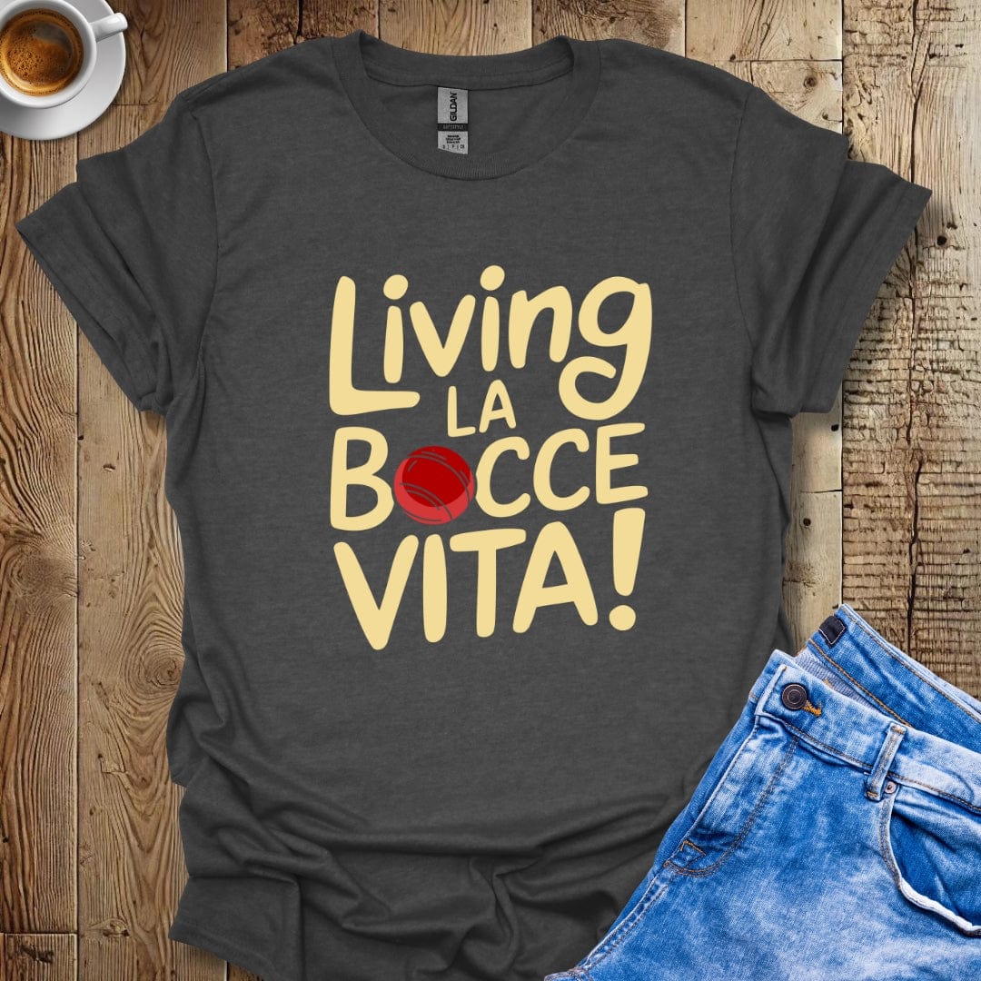 Living La Bocce Vita T-shirt