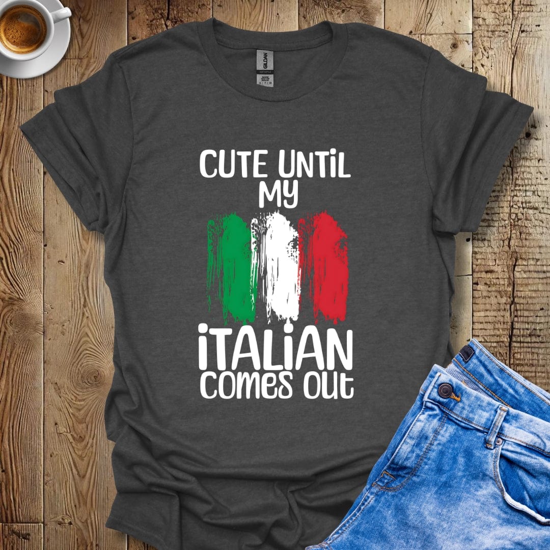 Funny Cute Until my Italian Comes Out T-Shirt