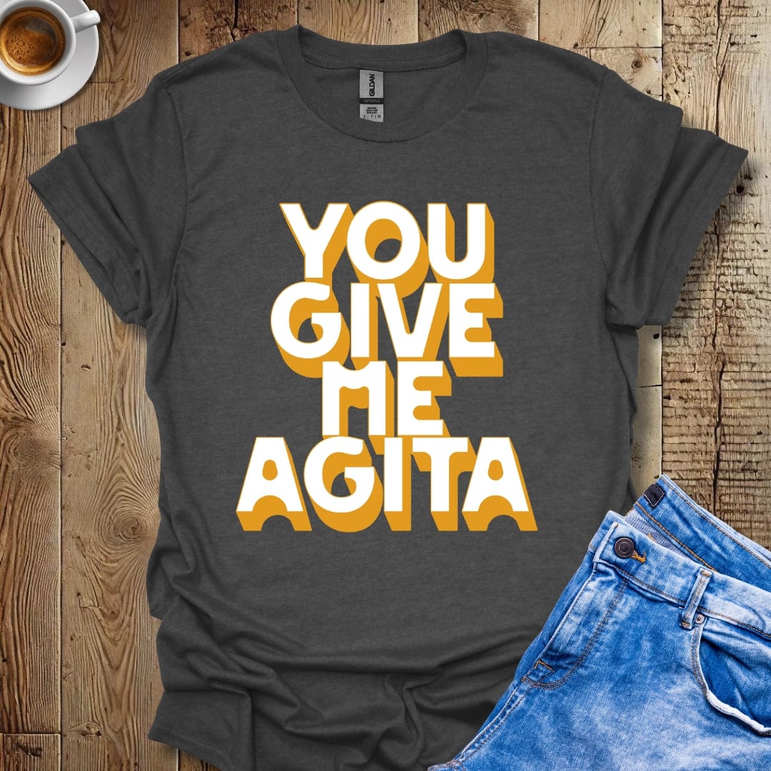 Funny Sarcastic You Give Me Agita Italian T-shirt