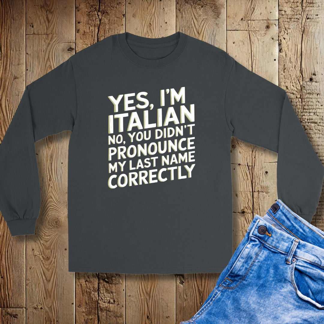 Yes I'm Italian Last Name Unisex Long Sleeve Tee