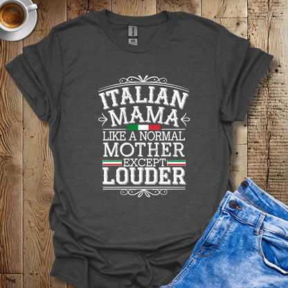 Funny Italian Mama Like A Normal Mother But Louder Italian Pride T-shirt