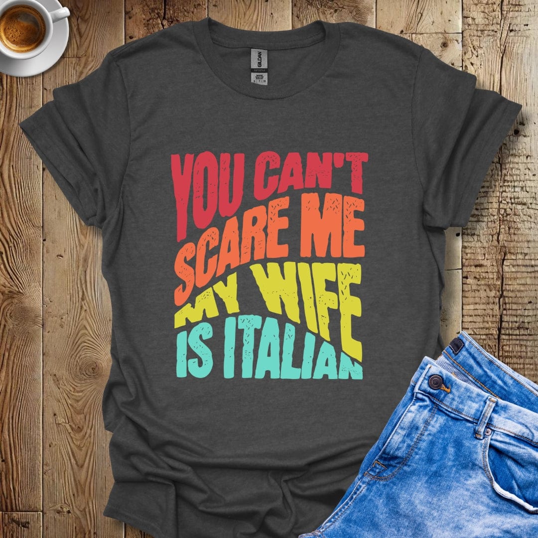 Funny You Can't Scare Me My Wife Is Italian Halloween T-shirt