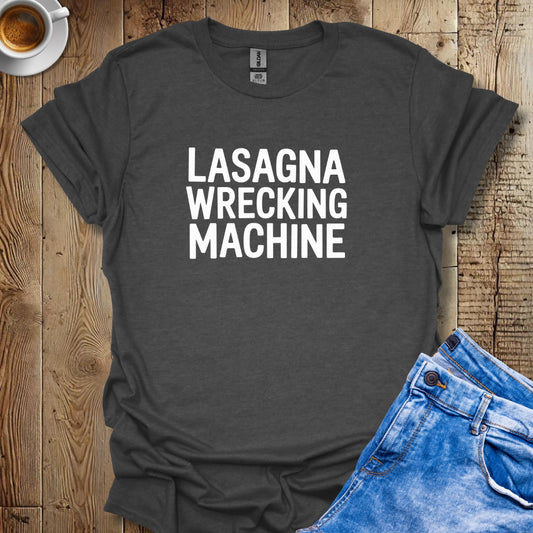Lasagna Wrecking Machine T-shirt