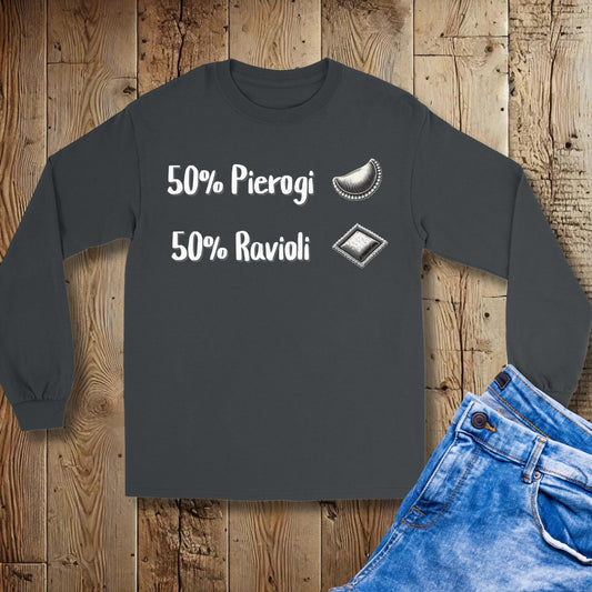 50% Pierogi Ravioli Half Polish Italian Unisex Long Sleeve Tee