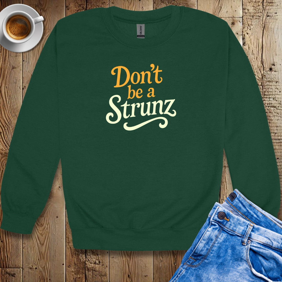 Don't be a Strunz Sweatshirt