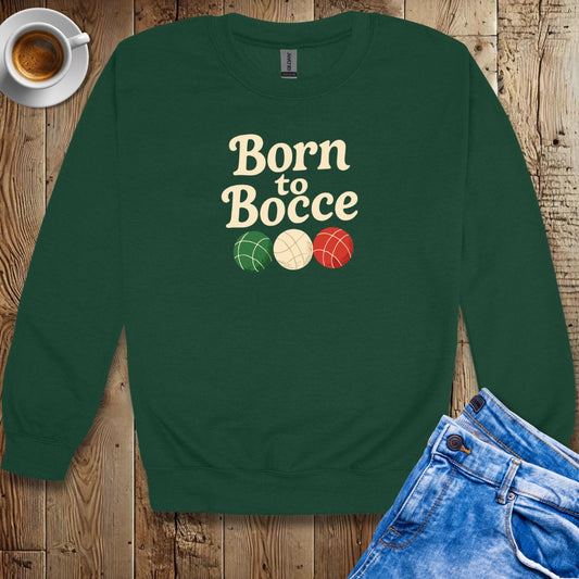 Born to Bocce Sweatshirt