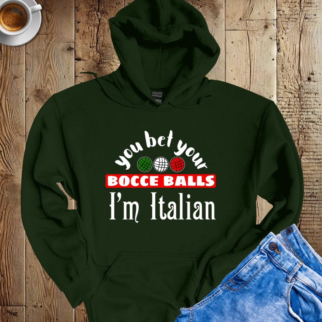 You Bet Your Bocce Balls I'm Italian Hoodie Sweatshirt