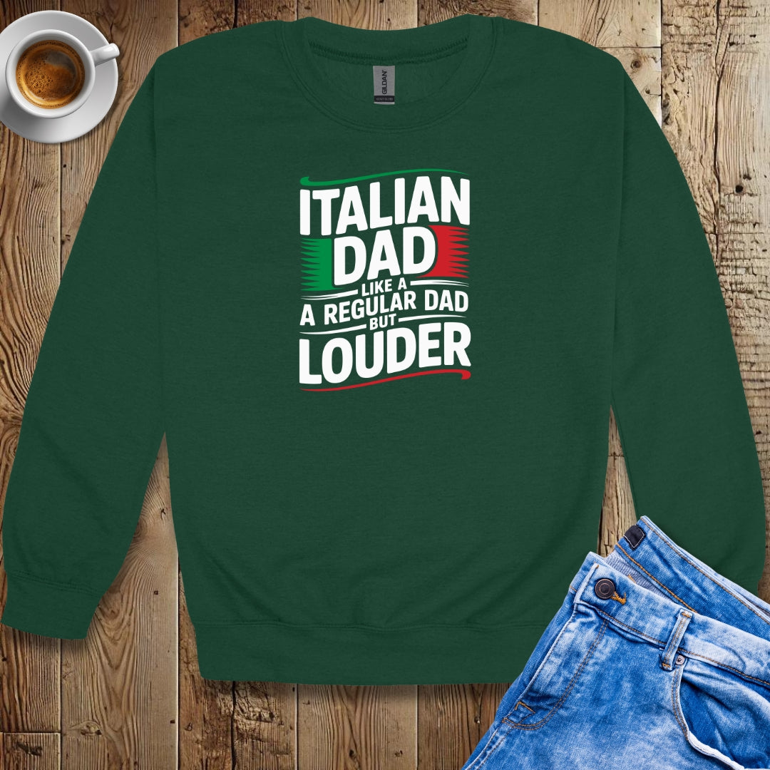 Italian Dad like a Regular Dad but Louder Sweatshirt