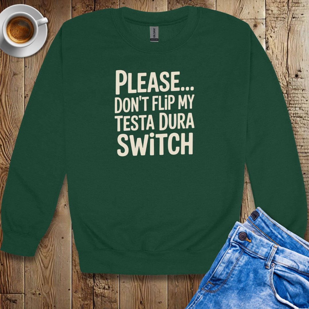 Please Don't Flip My Testa Dura Switch Crew Neck Sweatshirt