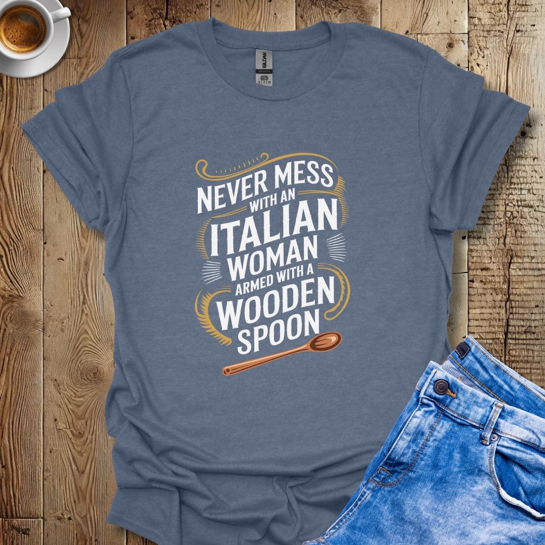 Never Mess with Italian Woman with a Wooden Spoon T-shirt