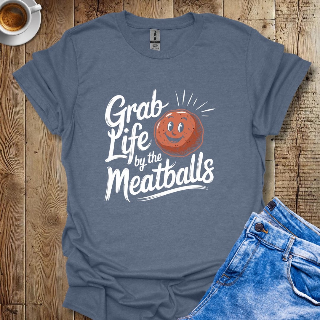 Grab Life by the Meatballs T-shirt