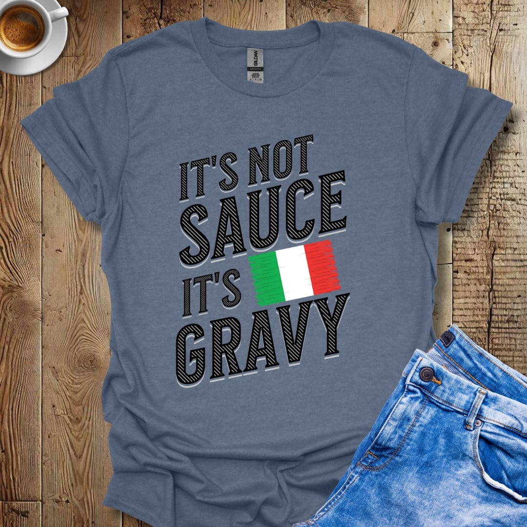 Funny It's Not Sauce It's Gravy Italian Food T-shirt