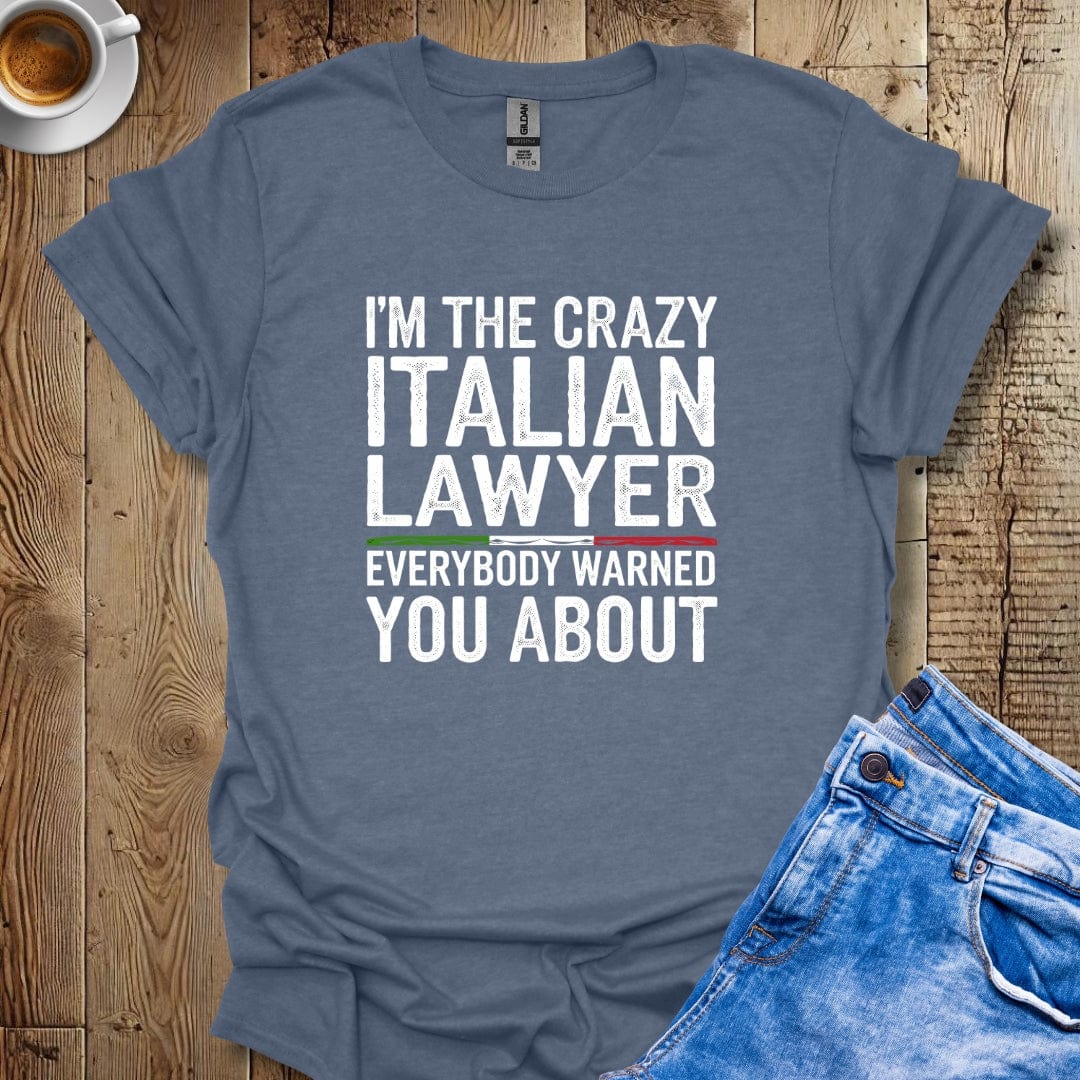 I'm the Crazy Italian Lawyer T-shirt