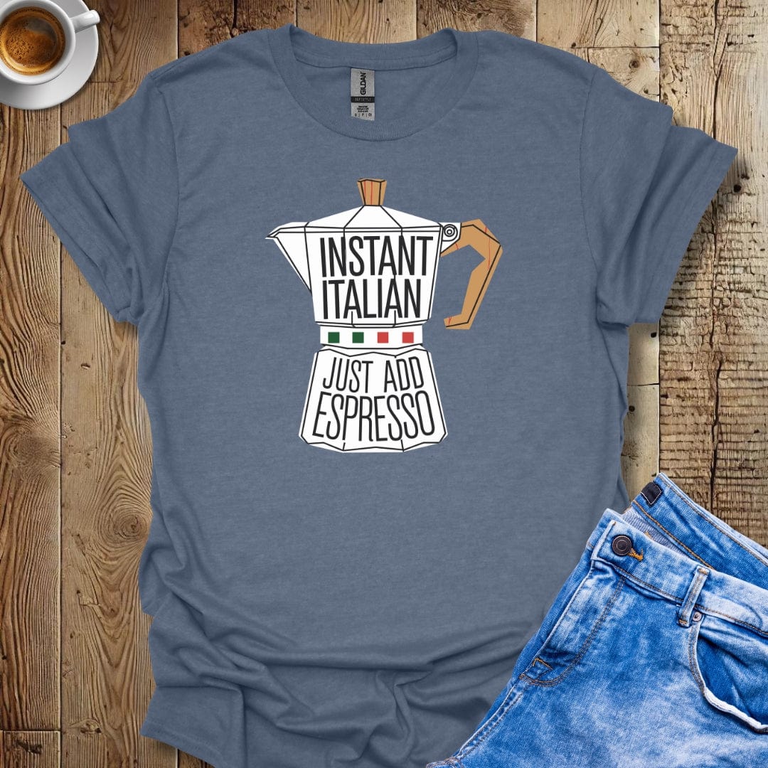 Instant Italian Just Add Espresso Moka Pot Italian Pride T-shirt