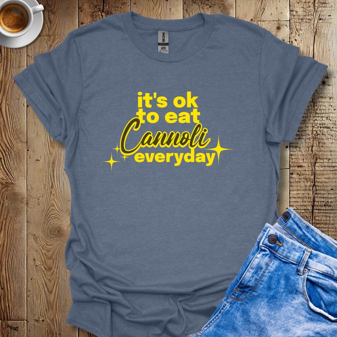 It's Ok To Eat Cannoli Everyday T-shirt