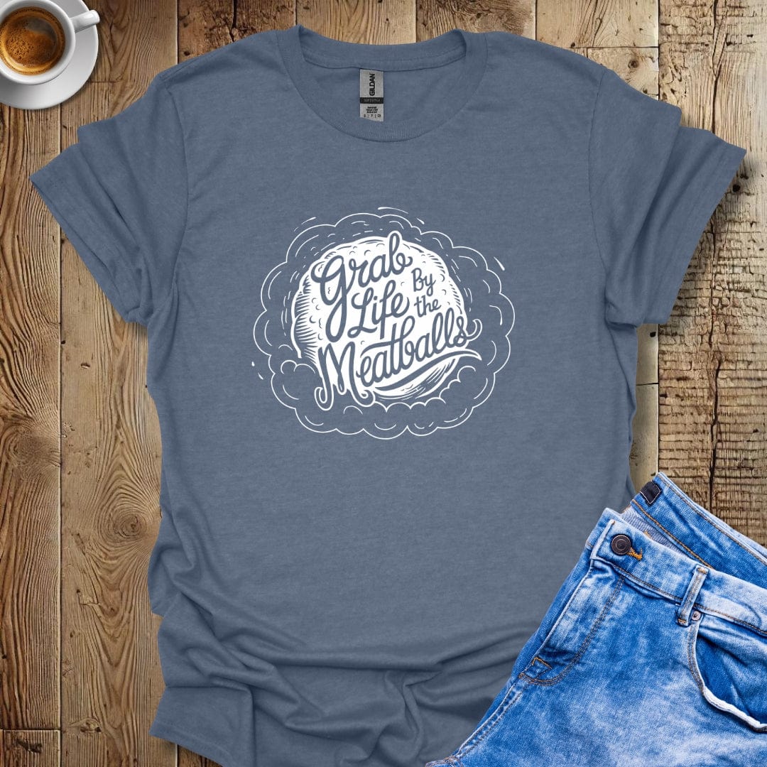 Grab Life by the Meatballs T-shirt