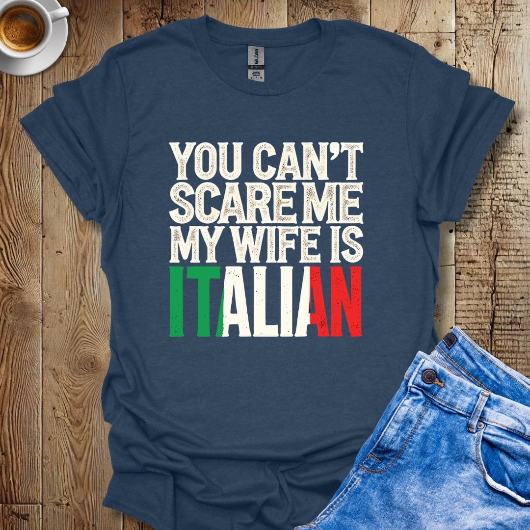 Funny You Can't Scare Me My Wife Is Italian Halloween T-shirt