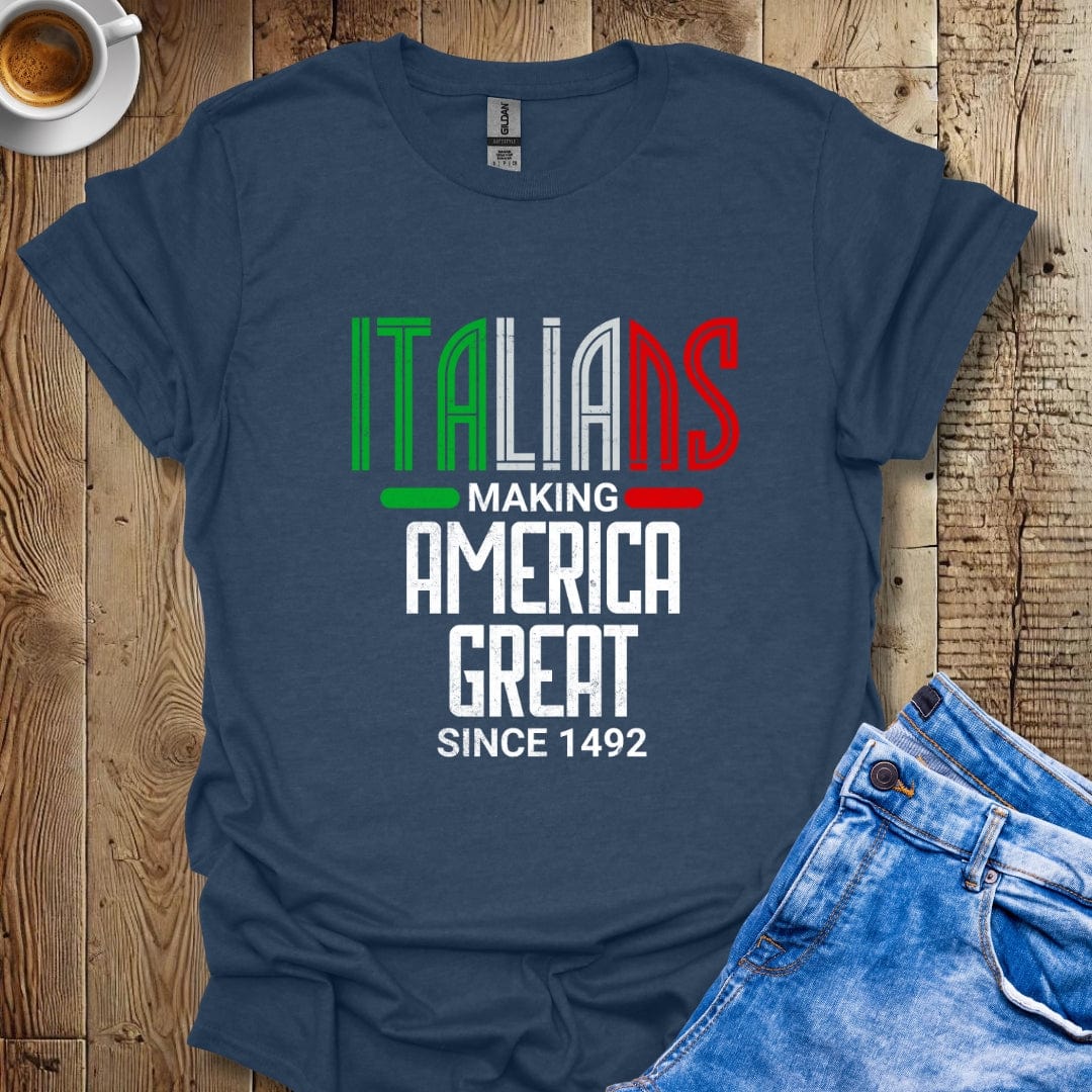 Italians Making America Great Since 1492 T-shirt