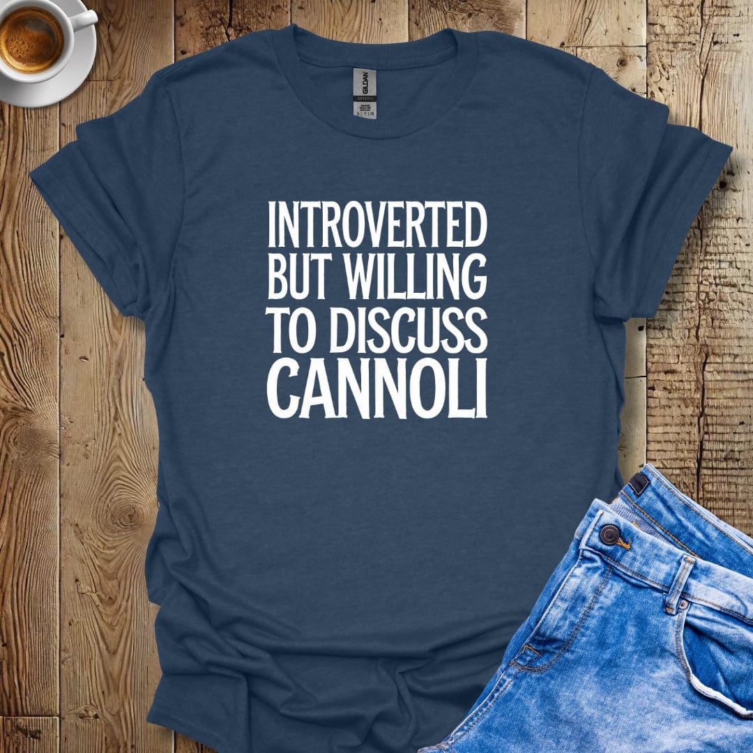 Introverted but Willing to Discuss Cannoli T-shirt