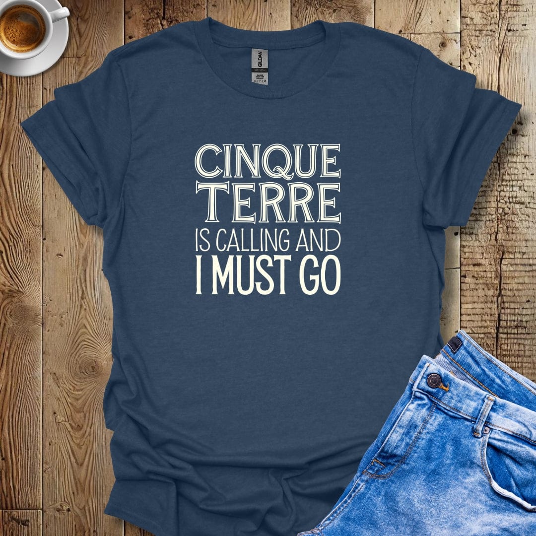 Cinque Terre Calling and I Must Go T-shirt