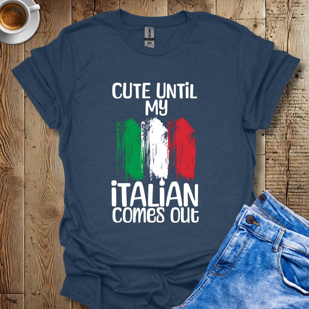 Funny Cute Until my Italian Comes Out T-Shirt