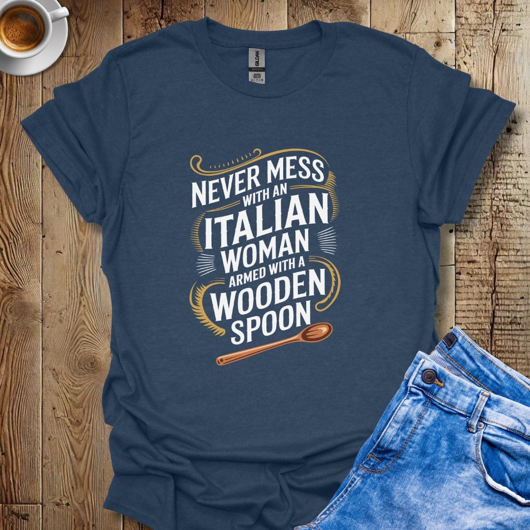 Never Mess with Italian Woman with a Wooden Spoon T-shirt