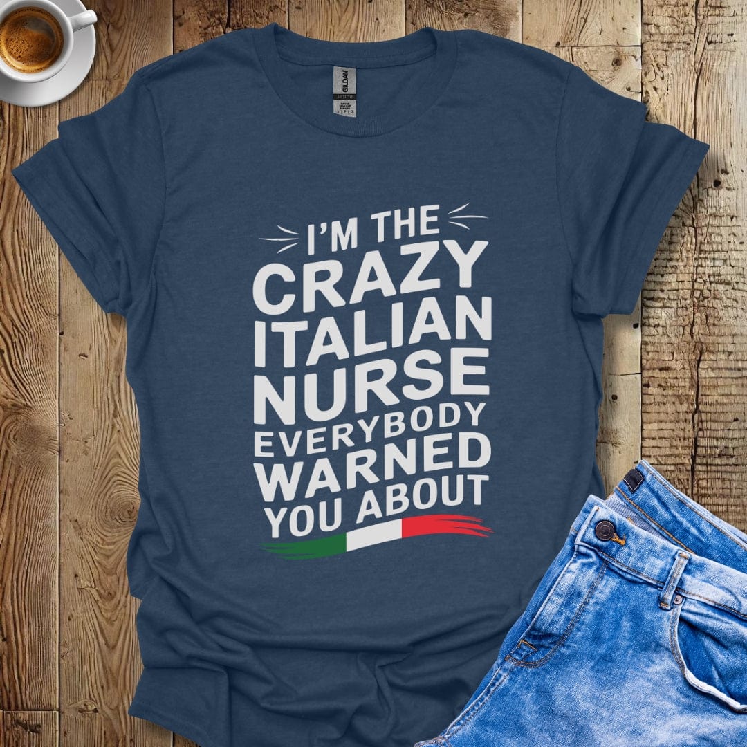 I'm the Crazy Italian Nurse Everybody Warned You About Italian Pride T-shirt