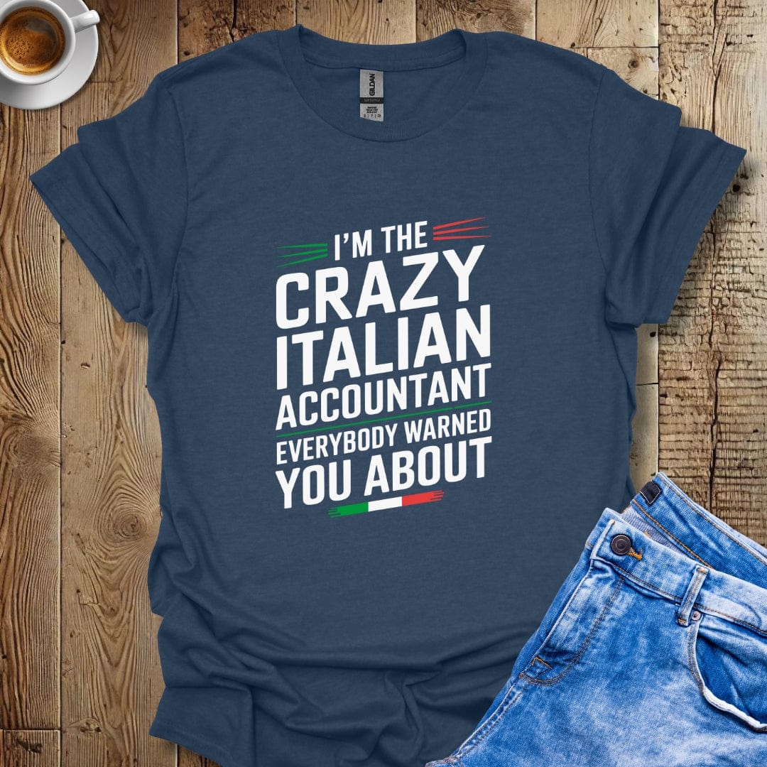 I'm the Crazy Italian Accountant T-shirt