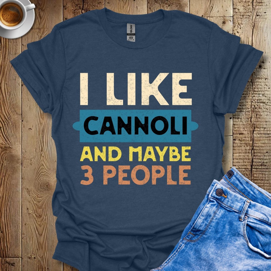 Funny I Like Cannoli and Maybe 3 People T-Shirt