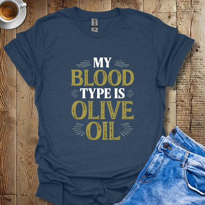 My Blood Type Is Olive Oil Italian Pride T-shirt