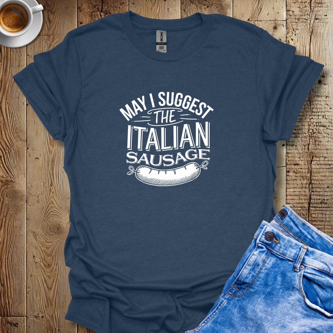 May I Suggest the Italian Sausage T-shirt