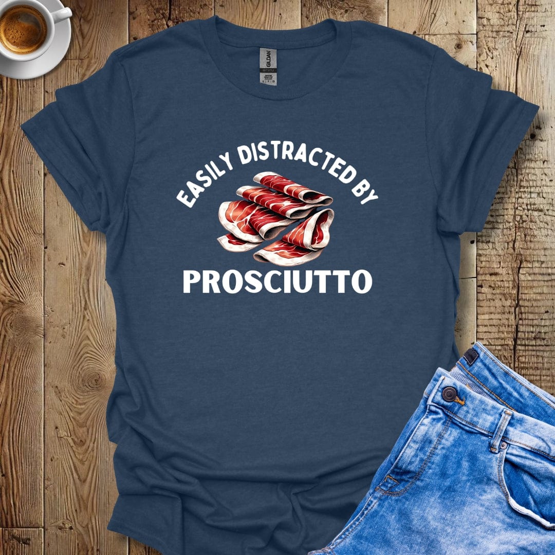 Funny Easily Distracted By Prosciutto Italian Food Lover T-Shirt