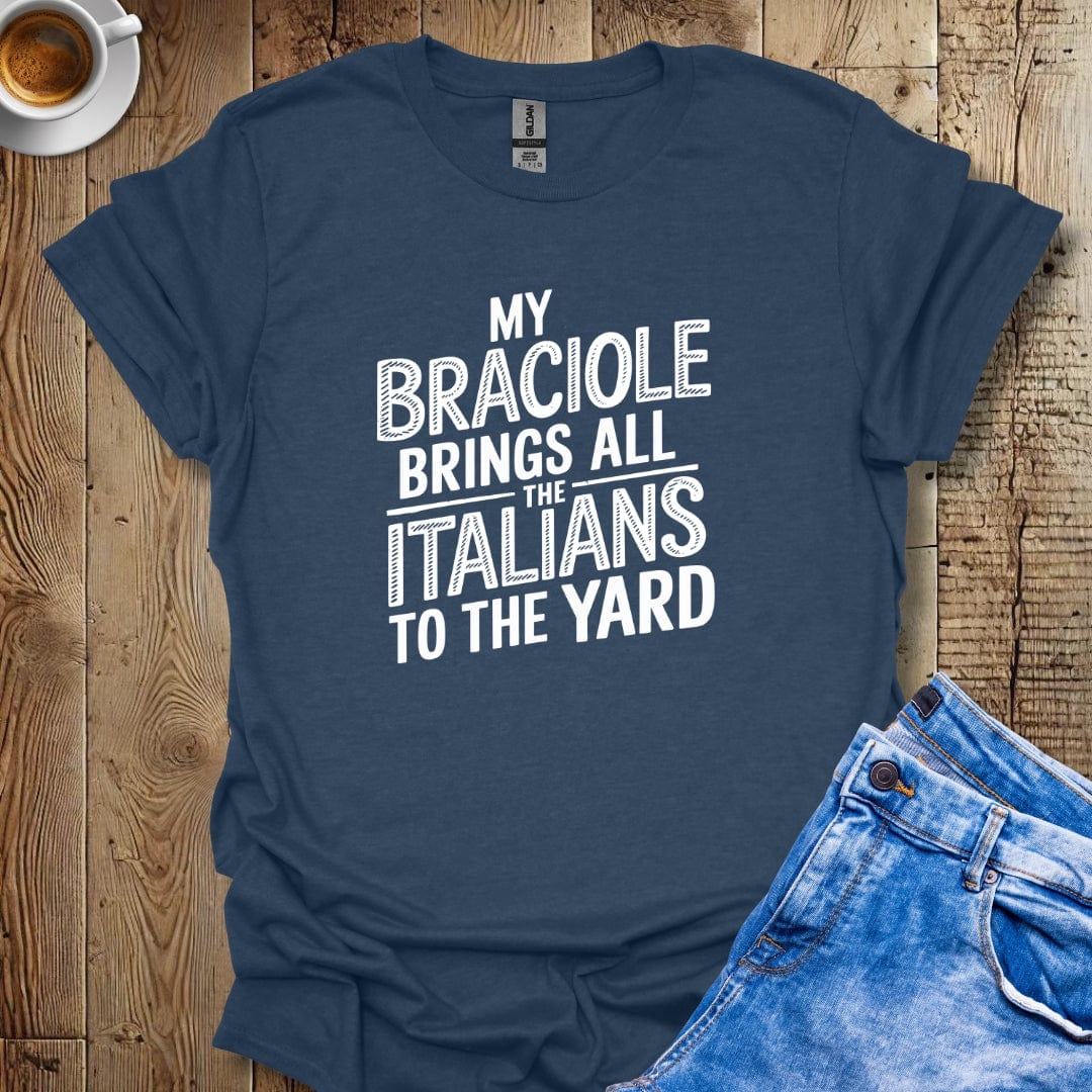 My Braciole Brings all the Italians to the Yard T-shirt