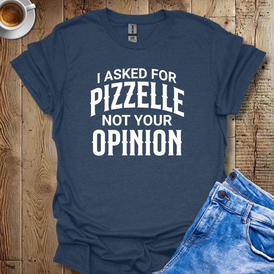 Funny Sarcastic I Asked for Pizzelle Italian Food T-shirt